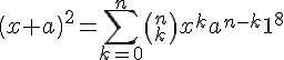 \left ( {x+a} \right )^{2}=\sum ^{n}_{k=0} {\left ( {^{n}_{k}} \right ){x}^{k}{a}^{n-k}}{1}^{8}